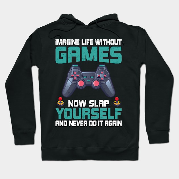 Imagine Life Without Games Funny Video Gamer Gaming Gift Hoodie by DoFro